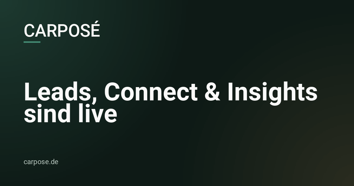 Leads, Connect & Insights sind live – das August-Update 2026